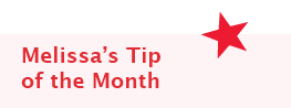 Melissa's Tip of the Month